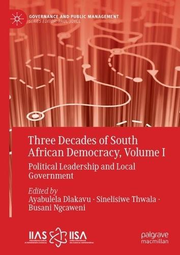 Three Decades of South African Democracy, Volume I: Political Leadership and Local Government