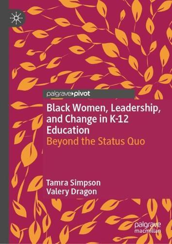 Black Women, Leadership, and Change in K-12 Education: Beyond the Status Quo