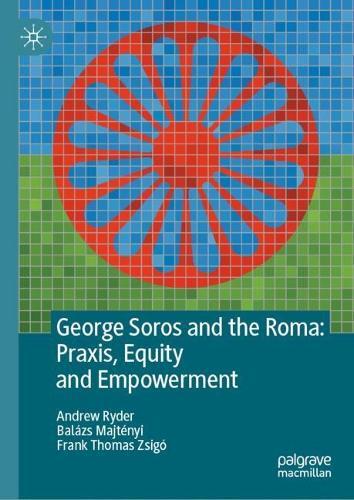 George Soros and the Roma: Praxis, Equity and Empowerment
