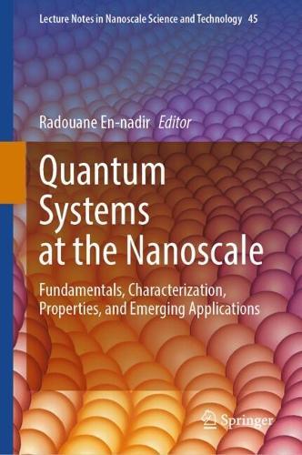 Quantum Systems at the Nanoscale: Fundamentals, Characterization, Properties, and Emerging Applications
