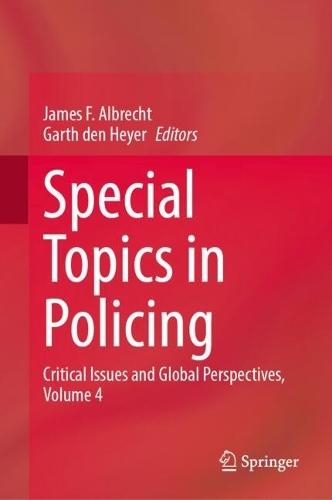 Special Topics in Policing: Critical Issues and Global Perspectives, Volume 4