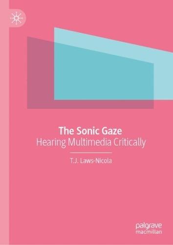 The Sonic Gaze: Hearing Multimedia Critically