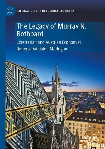 The Legacy of Murray N. Rothbard: Libertarian and Austrian Economist