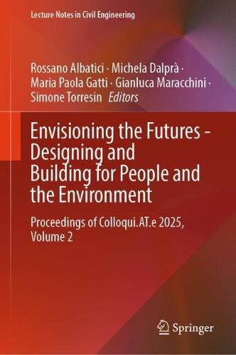 Envisioning the Futures - Designing and Building for People and the Environment: Proceedings of Colloqui.AT.e 2025, Volume 2