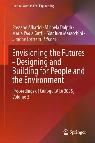 Envisioning the Futures - Designing and Building for People and the Environment: Proceedings of Colloqui.AT.e 2025, Volume 3