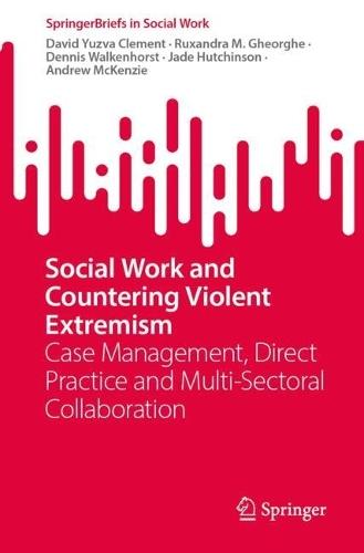 Social Work and Countering Violent Extremism: Case Management, Direct Practice and Multi-Sectoral Collaboration