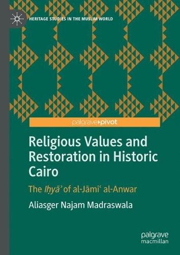 Religious Values and Restoration in Historic Cairo: The Iḥyāʾ of al-Jāmiʿ al-Anwar
