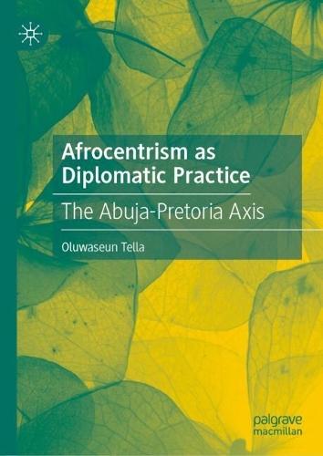 Afrocentrism as Diplomatic Practice: The Abuja-Pretoria Axis