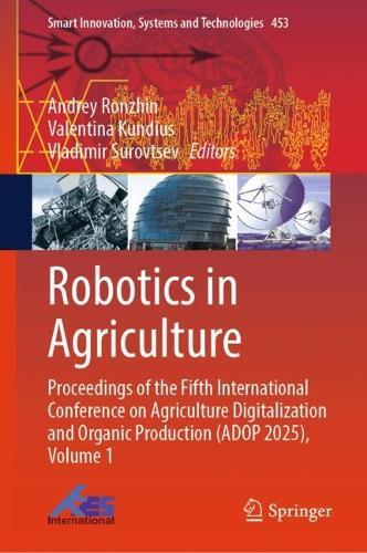 Robotics in Agriculture: Proceedings of the Fifth International Conference on Agriculture Digitalization and Organic Production (ADOP 2025), Volume 1