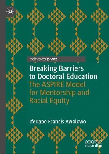 Breaking Barriers to Doctoral Education: The ASPIRE Model for Mentorship and Racial Equity