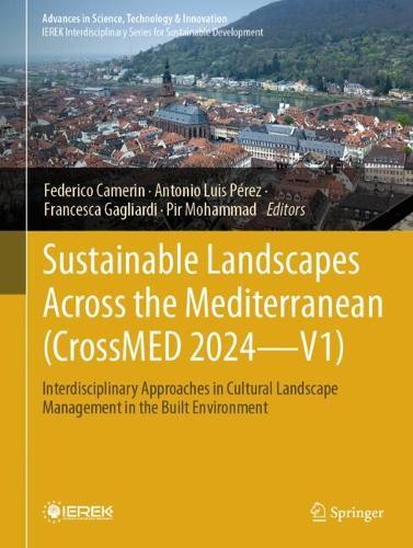 Sustainable Landscapes Across the Mediterranean (CrossMED 2024—V1): Interdisciplinary Approaches in Cultural Landscape Management in the Built Environment