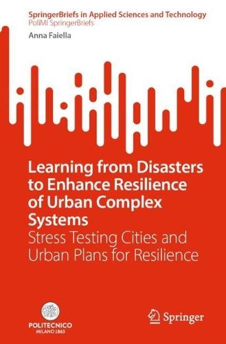 Learning from Disasters to Enhance Resilience of Urban Complex Systems: Stress Testing Cities and Urban Plans for Resilience
