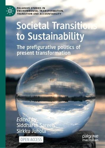 Societal Transitions to Sustainability: The Prefigurative Politics of Present Transformation