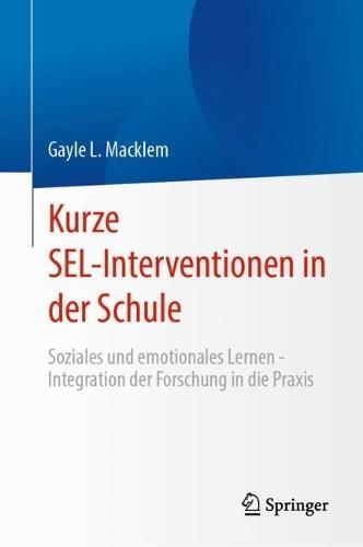 Kurze SEL-Interventionen in der Schule: Soziales und emotionales Lernen - Integration der Forschung in die Praxis