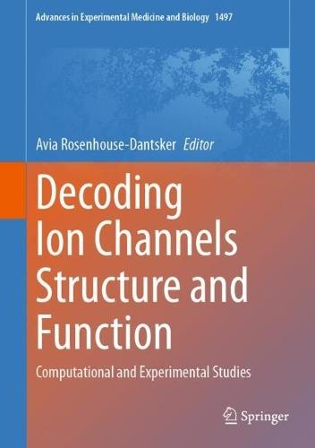 Decoding Ion Channels Structure and Function: Computational and Experimental Studies