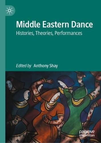 Middle Eastern Dance: Histories, Theories, Performances