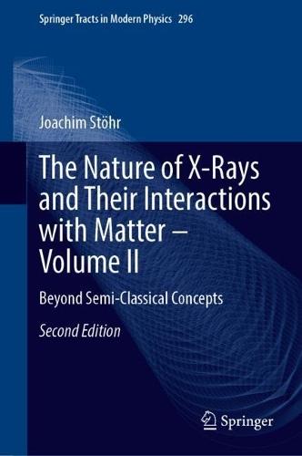 The Nature of X-Rays and Their Interactions with Matter – Volume II: Beyond Semi-Classical Concepts