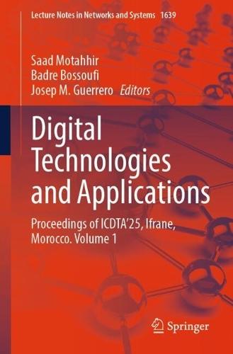 Digital Technologies and Applications: Proceedings of ICDTA'25, Ifrane, Morocco. Volume 1