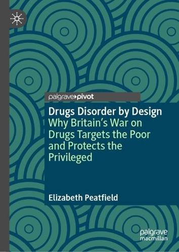 Drugs Disorder by Design: Why Britain’s War on Drugs Targets the Poor and Protects the Privileged