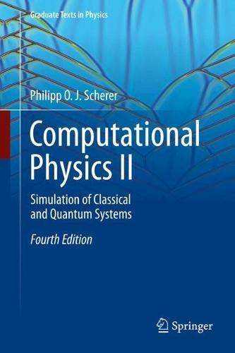 Computational Physics II: Simulation of Classical and Quantum Systems