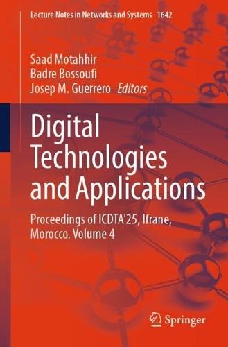Digital Technologies and Applications: Proceedings of ICDTA'25, Ifrane, Morocco. Volume 4