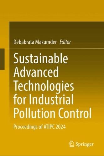 Sustainable Advanced Technologies for Industrial Pollution Control: Proceedings of ATIPC 2024