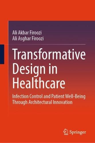 Transformative Design in Healthcare: Infection Control and Patient Well-being through Architectural Innovation