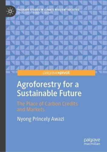 Agroforestry for a Sustainable Future: The Place of Carbon Credits and Markets