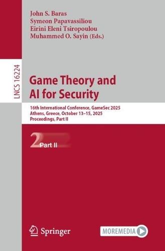 Game Theory and AI for Security: 16th International Conference, GameSec 2025, Athens, Greece, October 13–15, 2025, Proceedings, Part II