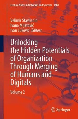 Unlocking the Hidden Potentials of Organization Through Merging of Humans and Digitals: Volume 2