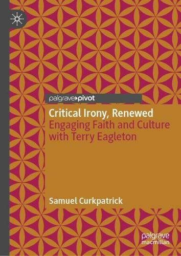 Critical Irony, Renewed: Engaging Faith and Culture with Terry Eagleton
