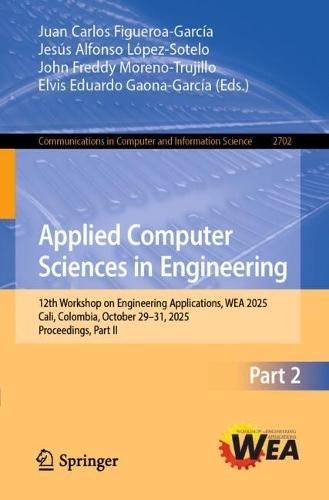 Applied Computer Sciences in Engineering: 12th Workshop on Engineering Applications, WEA 2025, Cali, Colombia, October 29–31, 2025, Proceedings, Part II