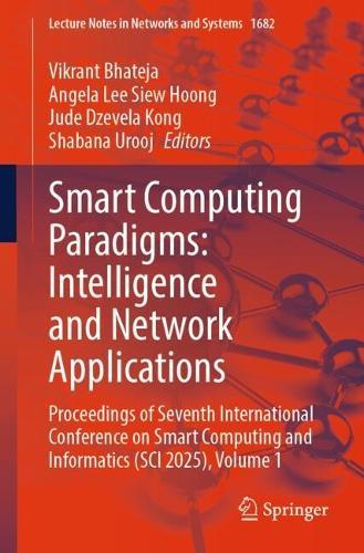 Smart Computing Paradigms: Intelligence and Network Applications: Proceedings of Seventh International Conference on Smart Computing and Informatics (SCI 2025), Volume 1