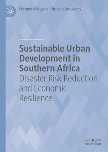 Sustainable Urban Development in Southern Africa: Disaster Risk Reduction and Economic Resilience