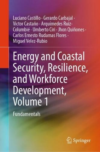 Energy and Coastal Security, Resilience, and Workforce Development, Volume 1: Fundamentals