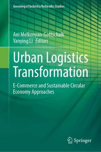 Urban Logistics Transformation: E-Commerce and Sustainable Circular Economy Approaches