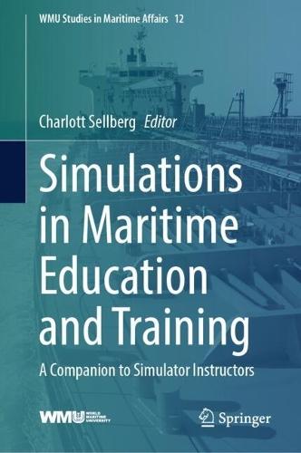 Simulations in Maritime Education and Training: A Companion to Simulator Instructors