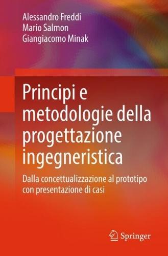 Principi e metodologie della progettazione ingegneristica: Dalla concettualizzazione al prototipo con presentazione di casi