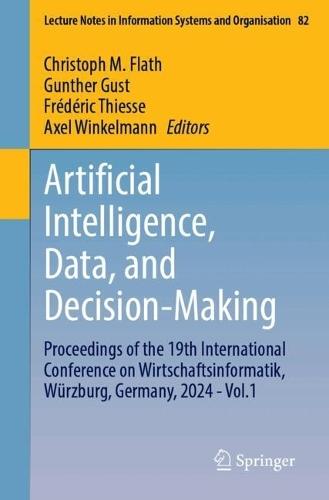 Artificial Intelligence, Data, and Decision-Making: Proceedings of the 19th International Conference on Wirtschaftsinformatik, Würzburg, Germany, 2024 - Vol.1