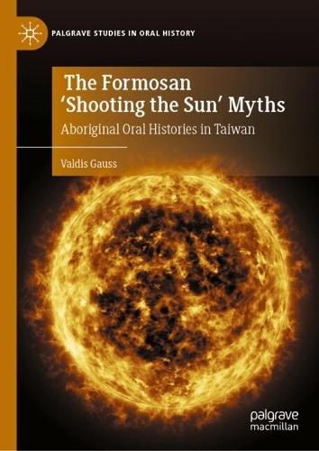 The Formosan 'Shooting the Sun' Myths: Aboriginal Oral Histories in Taiwan
