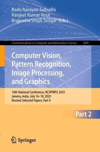 Computer Vision, Pattern Recognition, Image Processing, and Graphics: 10th National Conference, NCVPRIPG 2025, Jammu, India, July 16–18, 2025, Revised Selected Papers, Part II