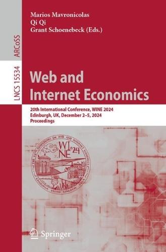 Web and Internet Economics: 20th International Conference, WINE 2024, Edinburgh, UK, December 2–5, 2024, Proceedings