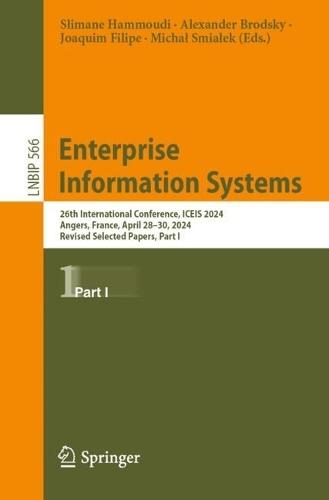 Enterprise Information Systems: 26th International Conference, ICEIS 2024, Angers, France, April 28–30, 2024, Revised Selected Papers, Part I