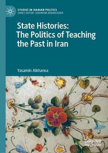 State Histories: The Politics of Teaching the Past in Iran