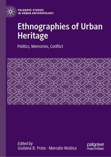 Ethnographies of Urban Heritage: Politics, Memories, Conflict
