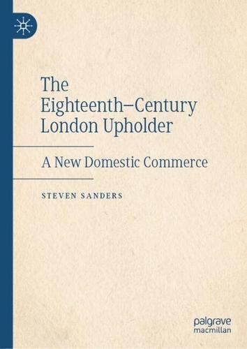 The Eighteenth–Century London Upholder: A New Domestic Commerce