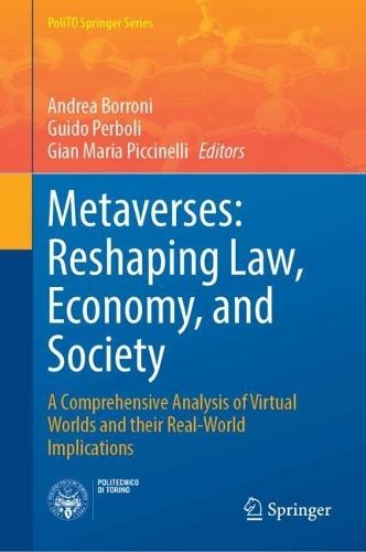 Metaverses: Reshaping Law, Economy, and Society: A Comprehensive Analysis of Virtual Worlds and their Real-World Implications