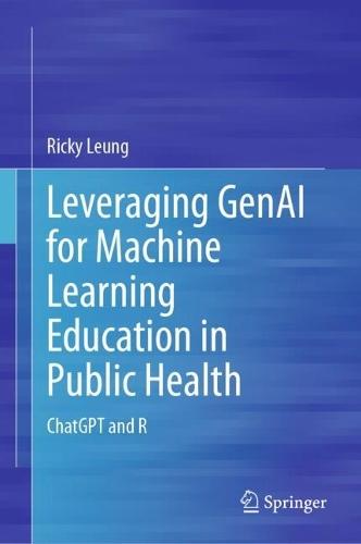 Leveraging GenAI for Machine Learning Education in Public Health: ChatGPT and R