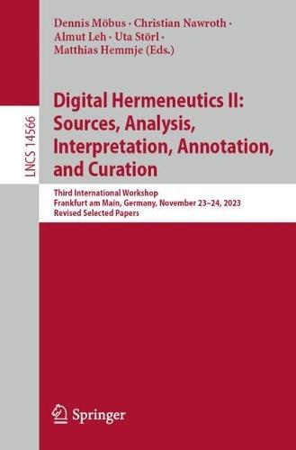 Digital Hermeneutics II: Sources, Analysis, Interpretation, Annotation, and Curation: Third International Workshop, Frankfurt am Main, Germany, November 23–24, 2023, Revised Selected Papers