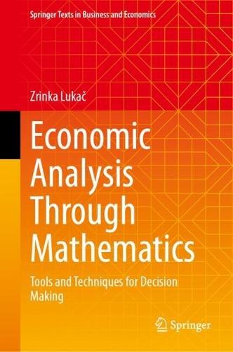 Economic Analysis Through Mathematics: Tools and Techniques for Decision Making